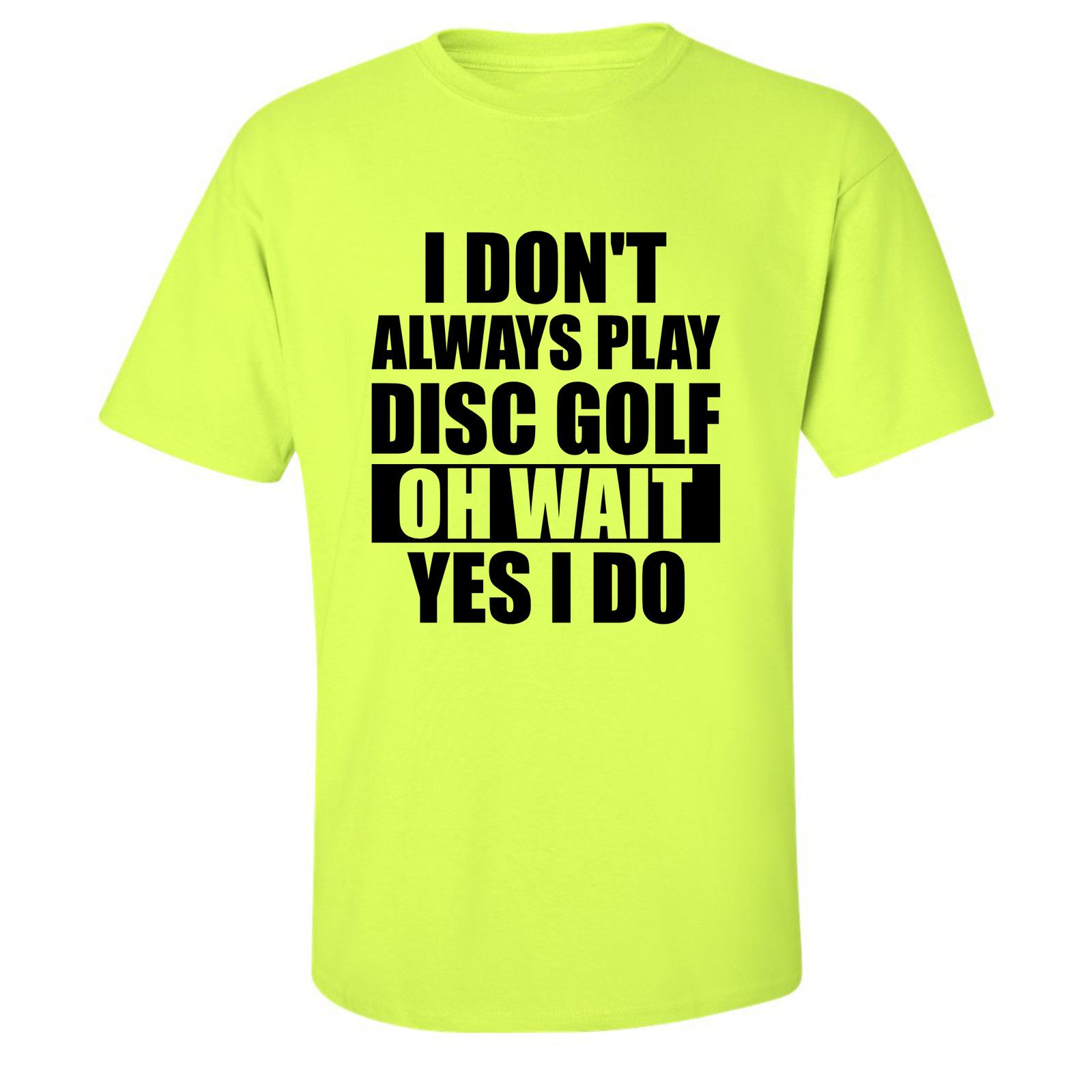 Gildan Disc Golf T Shirt I Dont Always Play DiscGolf Shirt Size US L / EU 52-54 / 3 - 7 Thumbnail