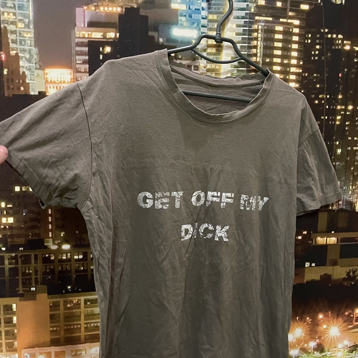 Band Tees OPIUM T SHIRT HUMOR GET OFF MY DICK PENIS FADE PORNO STAR Size US M / EU 48-50 / 2 - 3 Thumbnail