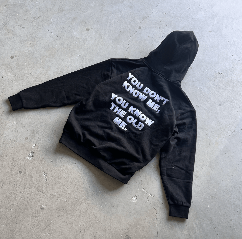 You dont know me you know the old me HOODIE