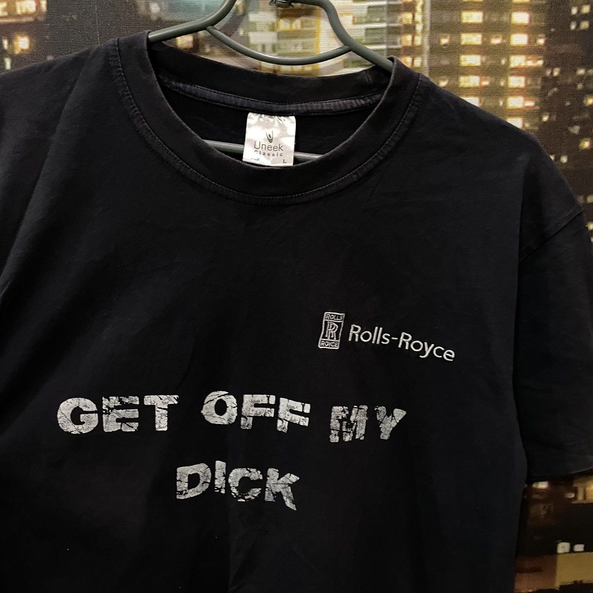 Band Tees Humor T Shirt PORN XxXROLLS ROYCE Y2K GET OFF MY Dick FUNNY Size US L / EU 52-54 / 3 - 5 Thumbnail