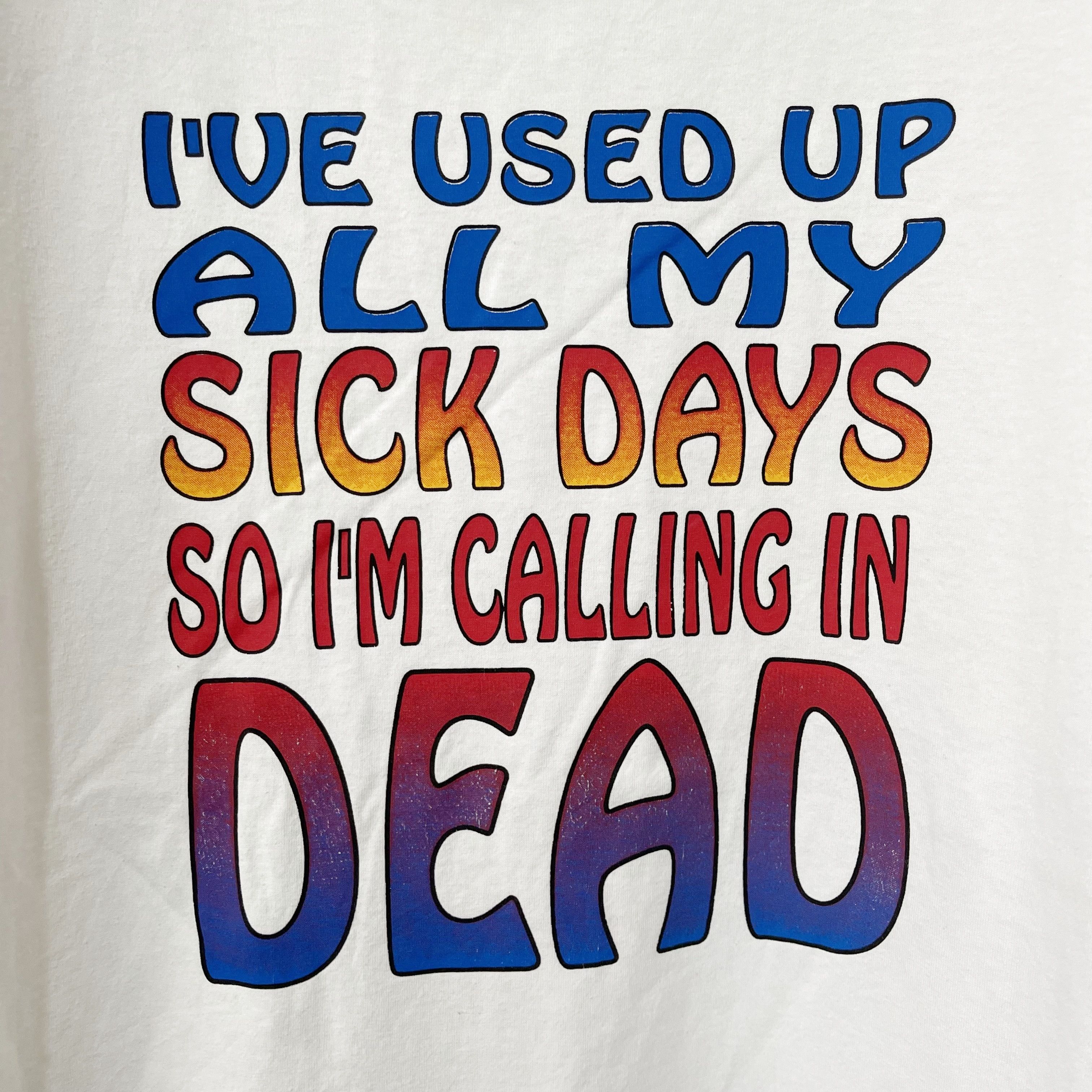 Vintage Vintage 90s I’ve Used Up All My Sick Days T-shirt Size US L / EU 52-54 / 3 - 2 Thumbnail