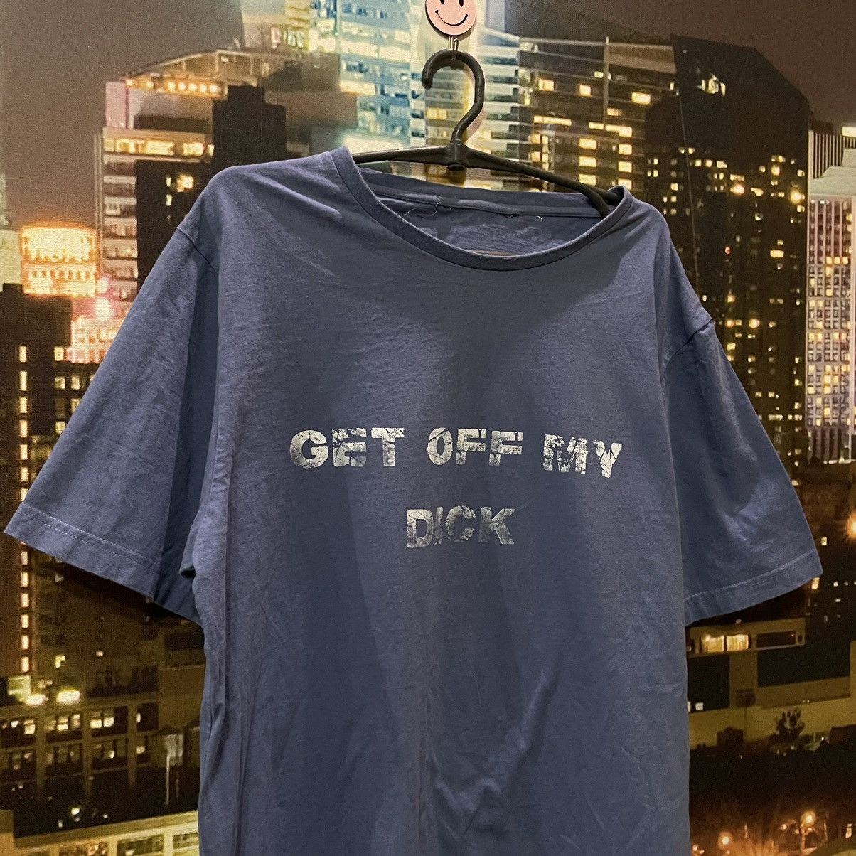 Band Tees VINTAGE Tee HUMOR GET OFF MY DICK PENIS FUNNY PORNO XXX Size US M / EU 48-50 / 2 - 2 Thumbnail
