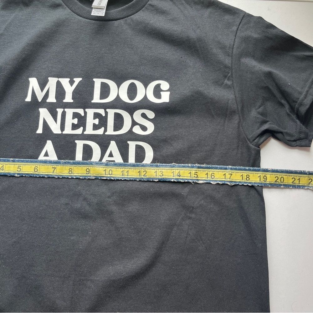 Gildan NEW My Dog Needs A Dad Lover Short Sleeve Shirt Medium Black Size M / US 6-8 / IT 42-44 - 8 Thumbnail
