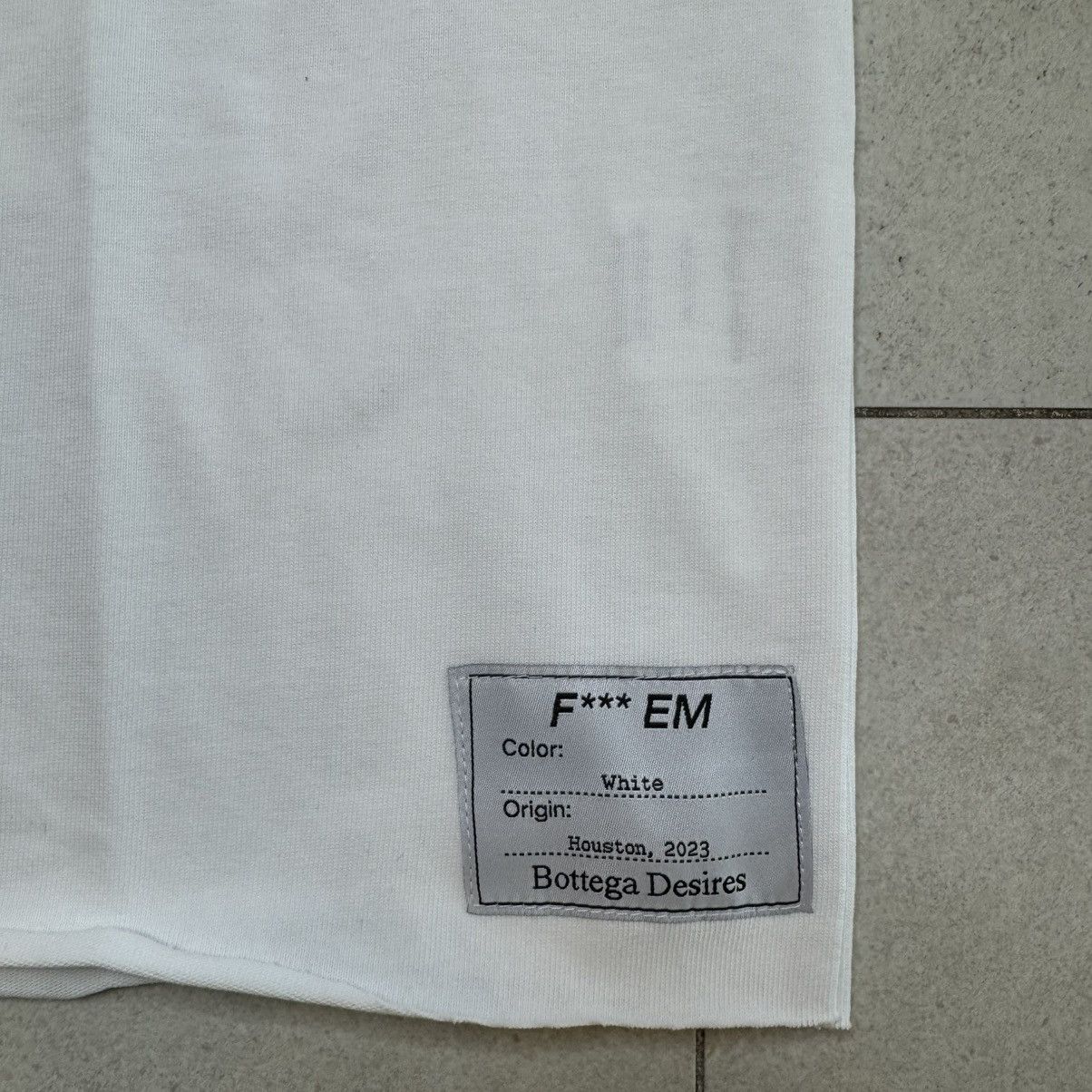 Bottega Desires Bottega Desires Fuck 'Em Tee White SIZE MEDIUM Size US M / EU 48-50 / 2 - 4 Thumbnail
