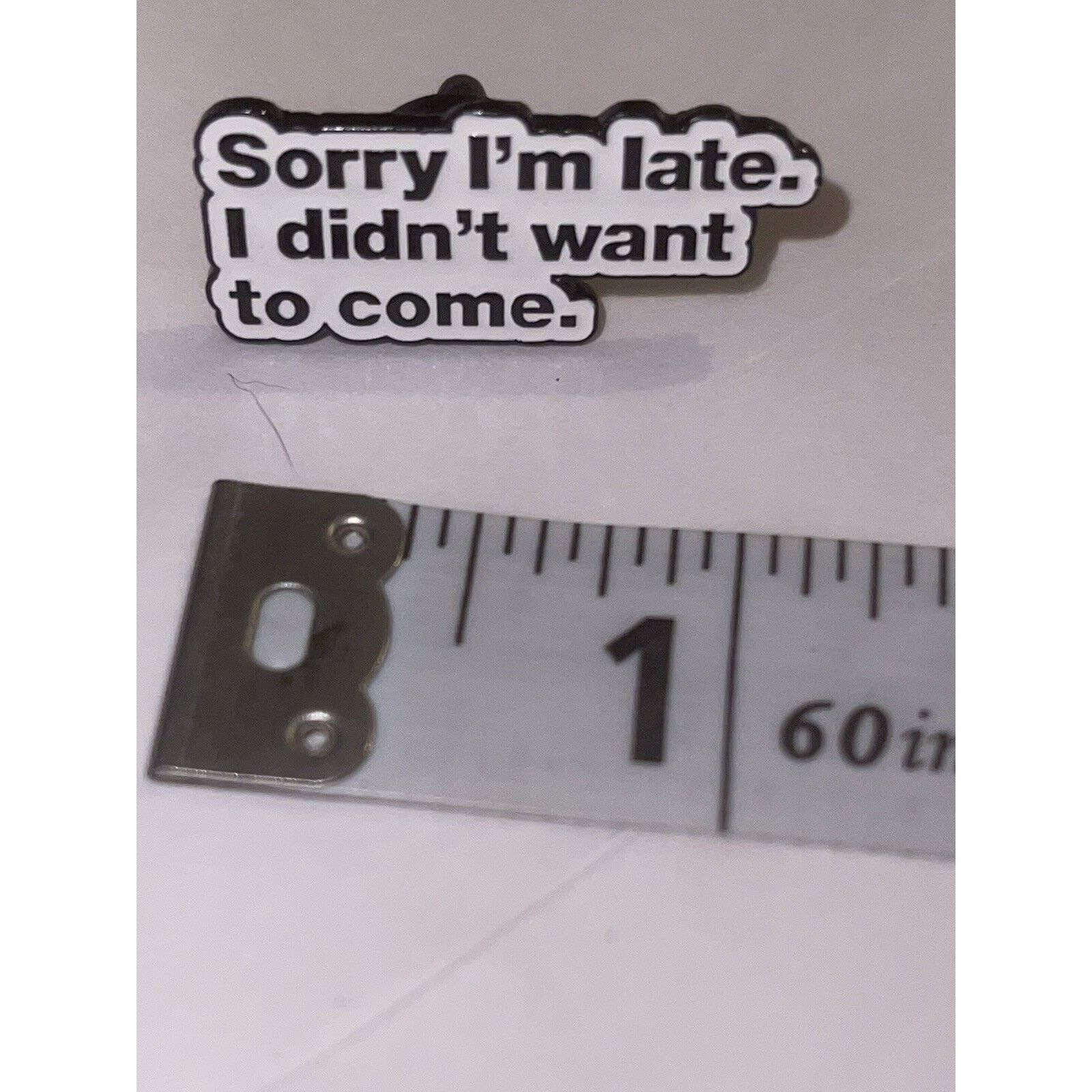 Other Sorry I’m Late I Didn’t Want To Come Pin Brooch Size ONE SIZE - 1 Preview