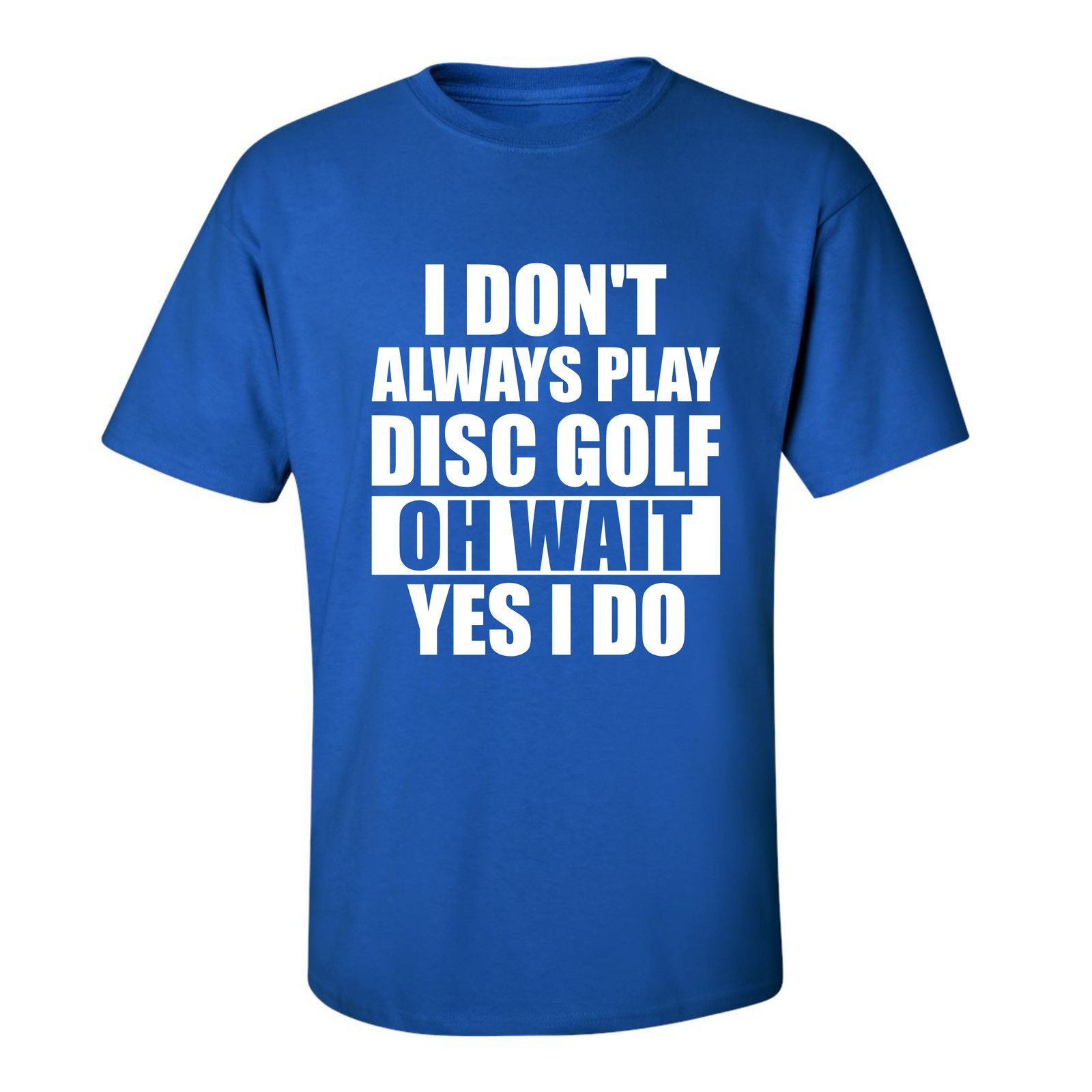 Gildan Disc Golf T Shirt I Dont Always Play DiscGolf Shirt Size US L / EU 52-54 / 3 - 15 Thumbnail