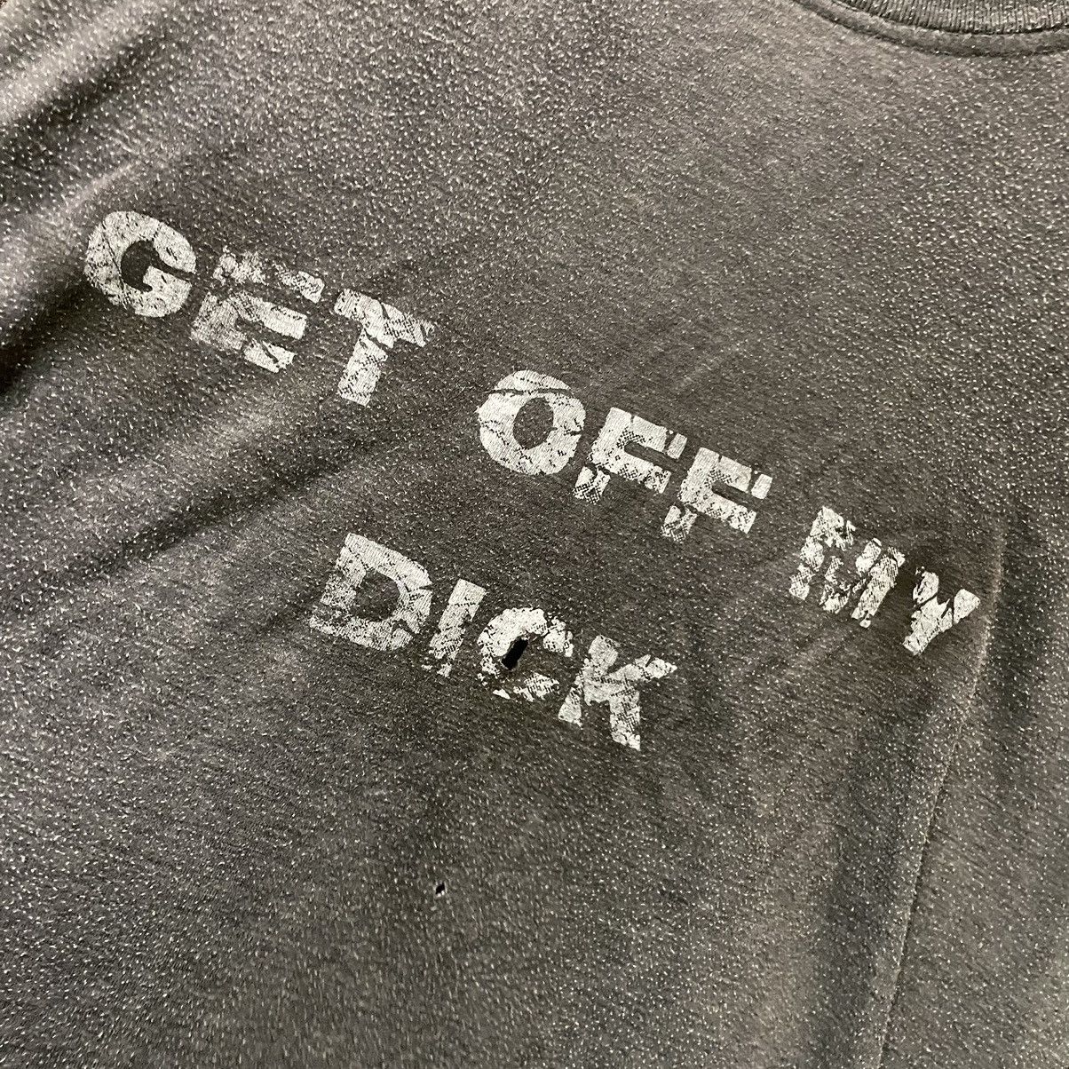 Band Tees OPIUM T SHIRT HUMOR GET OFF MY DICK PENIS FADE PORNO XXX Size US XL / EU 56 / 4 - 5 Thumbnail