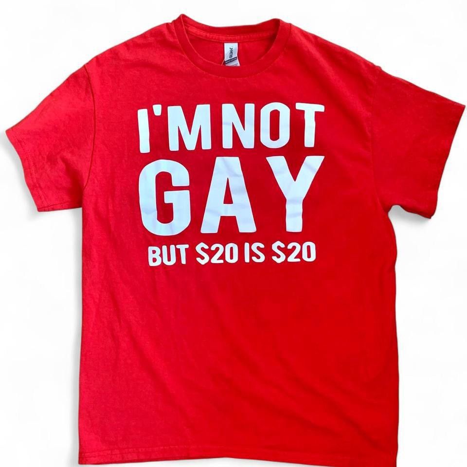 Other Im not gay but $20 is $20 shirt Size US M / EU 48-50 / 2 - 1 Thumbnail