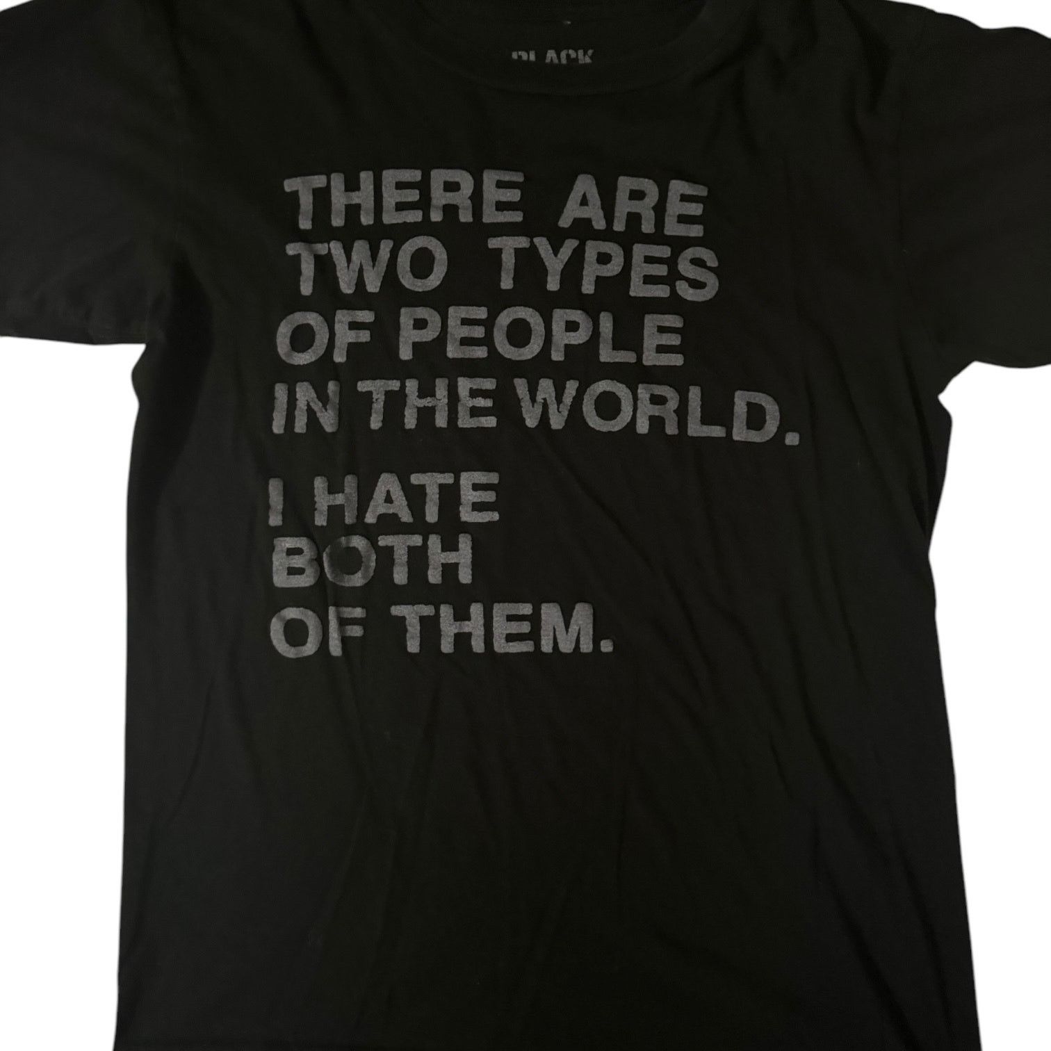 Other There Are Two Types Of People I Hate Both of Them T Shirt SM Size US S / EU 44-46 / 1 - 1 Thumbnail