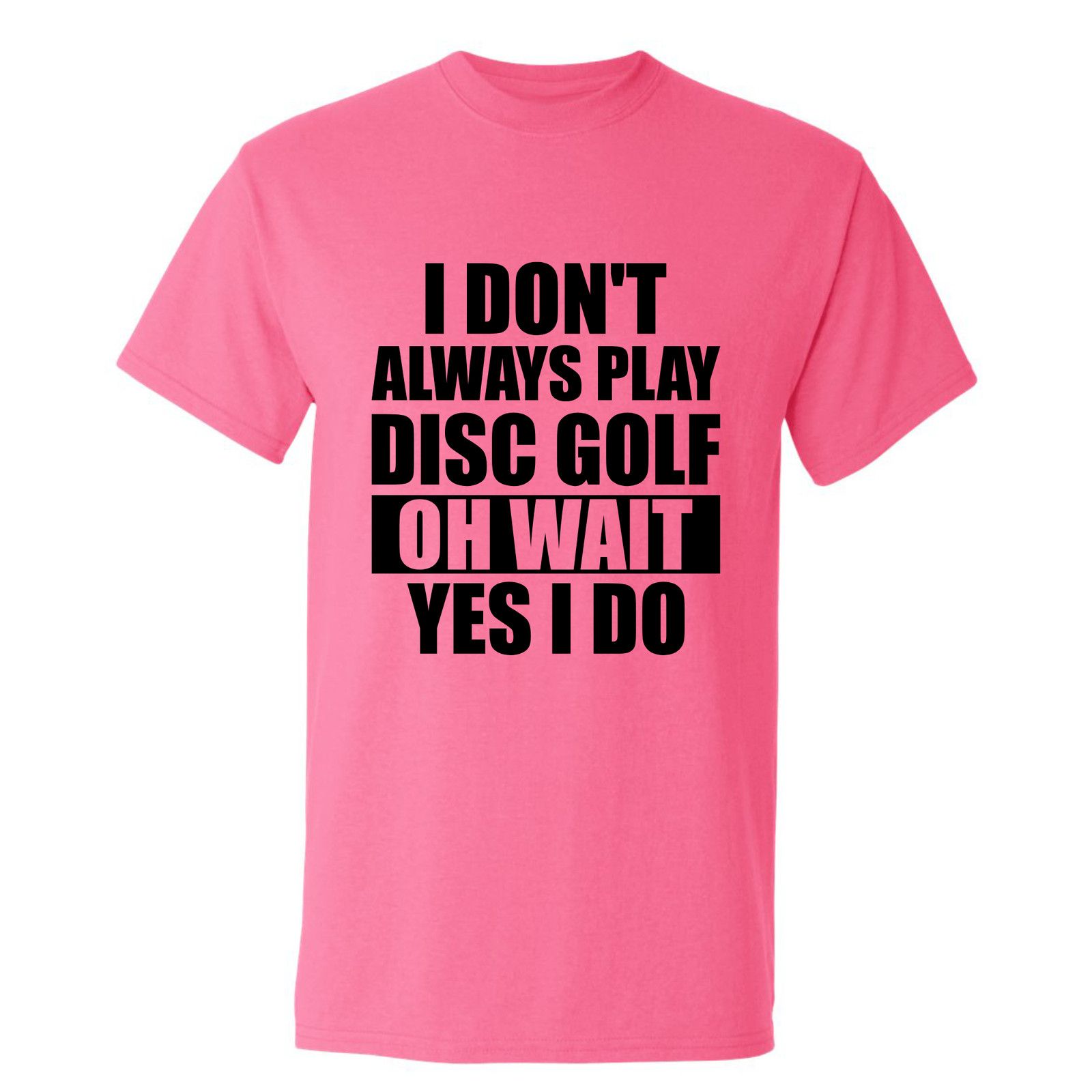 Gildan Disc Golf T Shirt I Dont Always Play DiscGolf Shirt Size US L / EU 52-54 / 3 - 10 Thumbnail