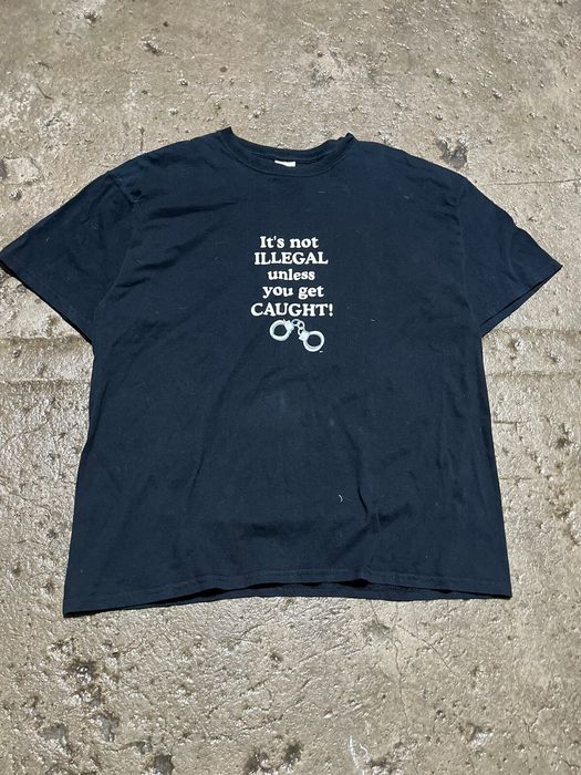Vintage Crazy Y2K It's Not Illegal Unless You Get Caught Humor Tee ...