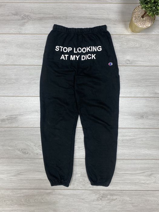 Stop looking at my d store sweatpants cheap