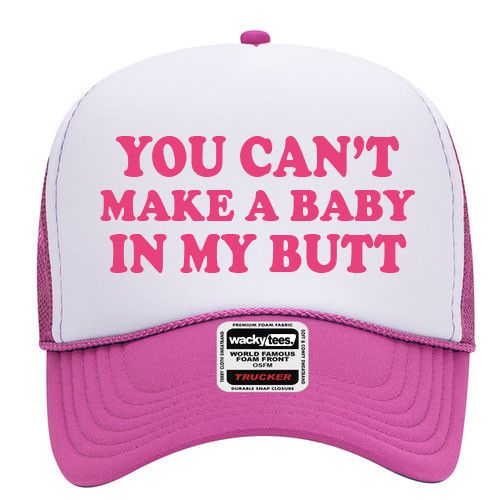 Other You Cant Make A Baby In My Butt Foam Snap Back Trucker Hat Size ONE SIZE - 2 Thumbnail