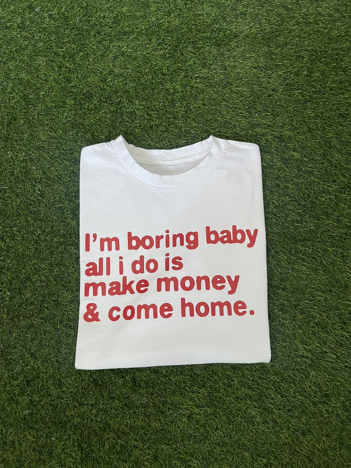 Vintage IM BORING BABY ALL I DO IS MAKE MONEY AND COME HOME TSHIRT Size US M / EU 48-50 / 2 - 1 Thumbnail