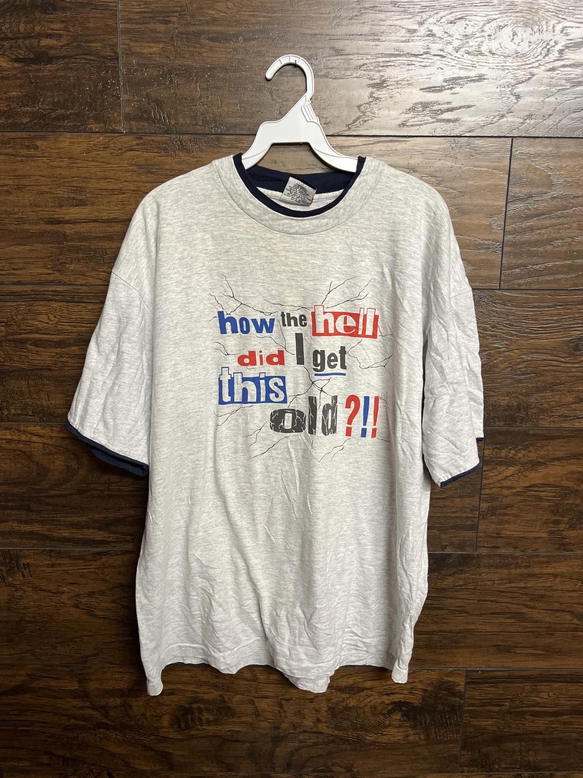 Designer VTG T-shirt How Did I Get This Old?!! Tee Made in USA XL Size US XL / EU 56 / 4 - 1 Thumbnail