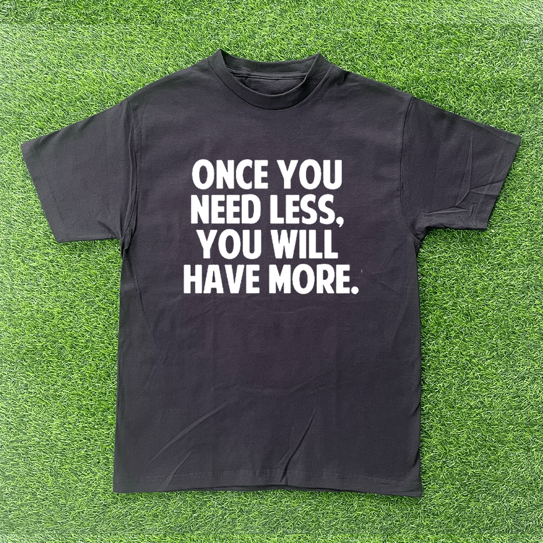 Vintage ONCE YOU NEED LESS, YOU'LL HAVE MORE TSHIRT Size US M / EU 48-50 / 2 - 1 Preview