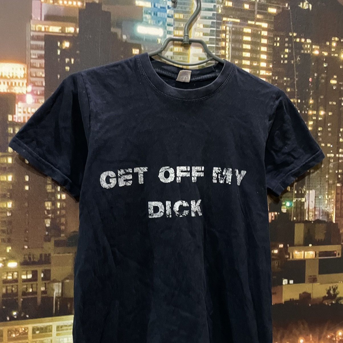 Band Tees OPIUM T SHIRT HUMOR GET OFF MY DICK PENIS FADE PORNO STAR Size US S / EU 44-46 / 1 - 3 Thumbnail