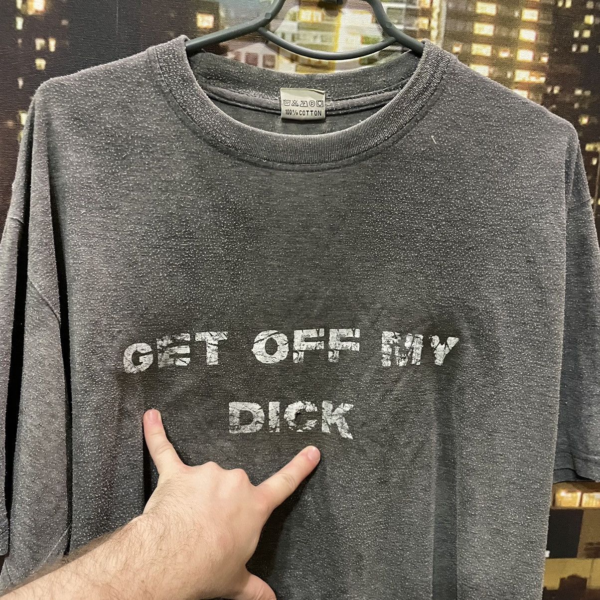 Band Tees OPIUM T SHIRT HUMOR GET OFF MY DICK PENIS FADE PORNO XXX Size US XL / EU 56 / 4 - 4 Thumbnail