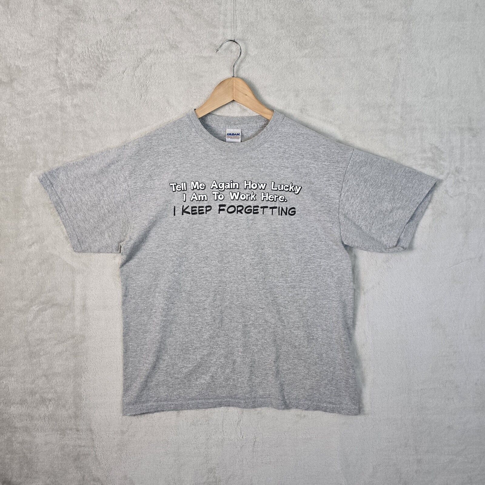 Gildan Tell Me How Lucky I Am To Work Here Keep Forgetting Shirt L Size US L / EU 52-54 / 3 - 2 Thumbnail