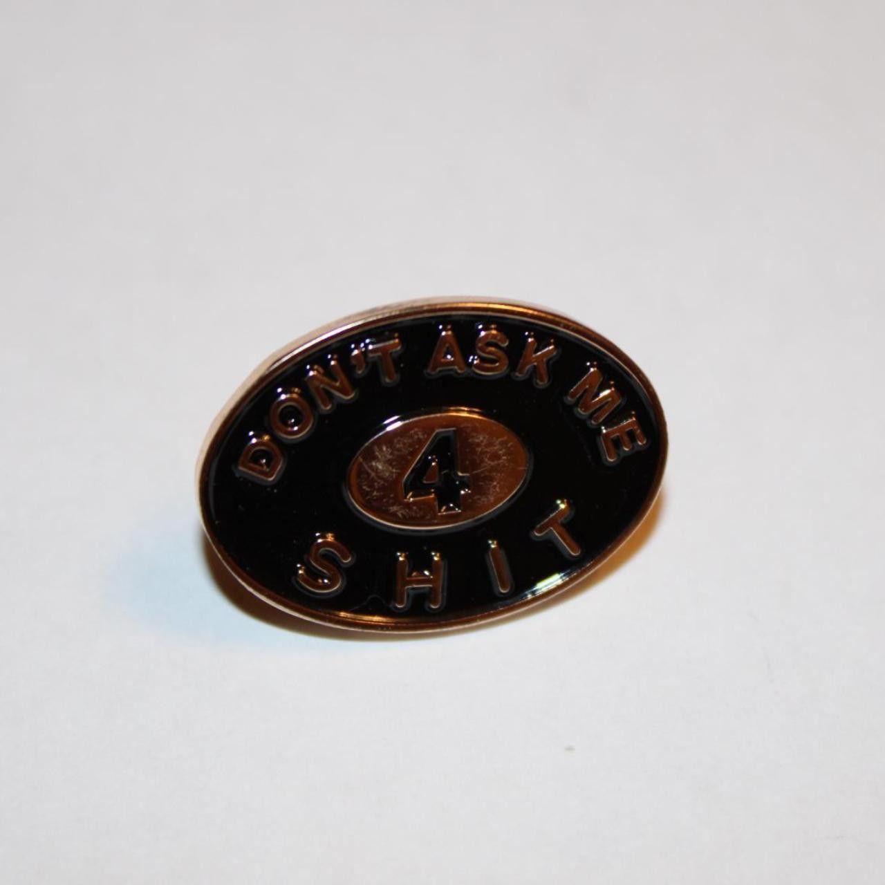 Supreme Supreme Don't Ask Me 4 Shit Pin Size ONE SIZE - 1 Thumbnail
