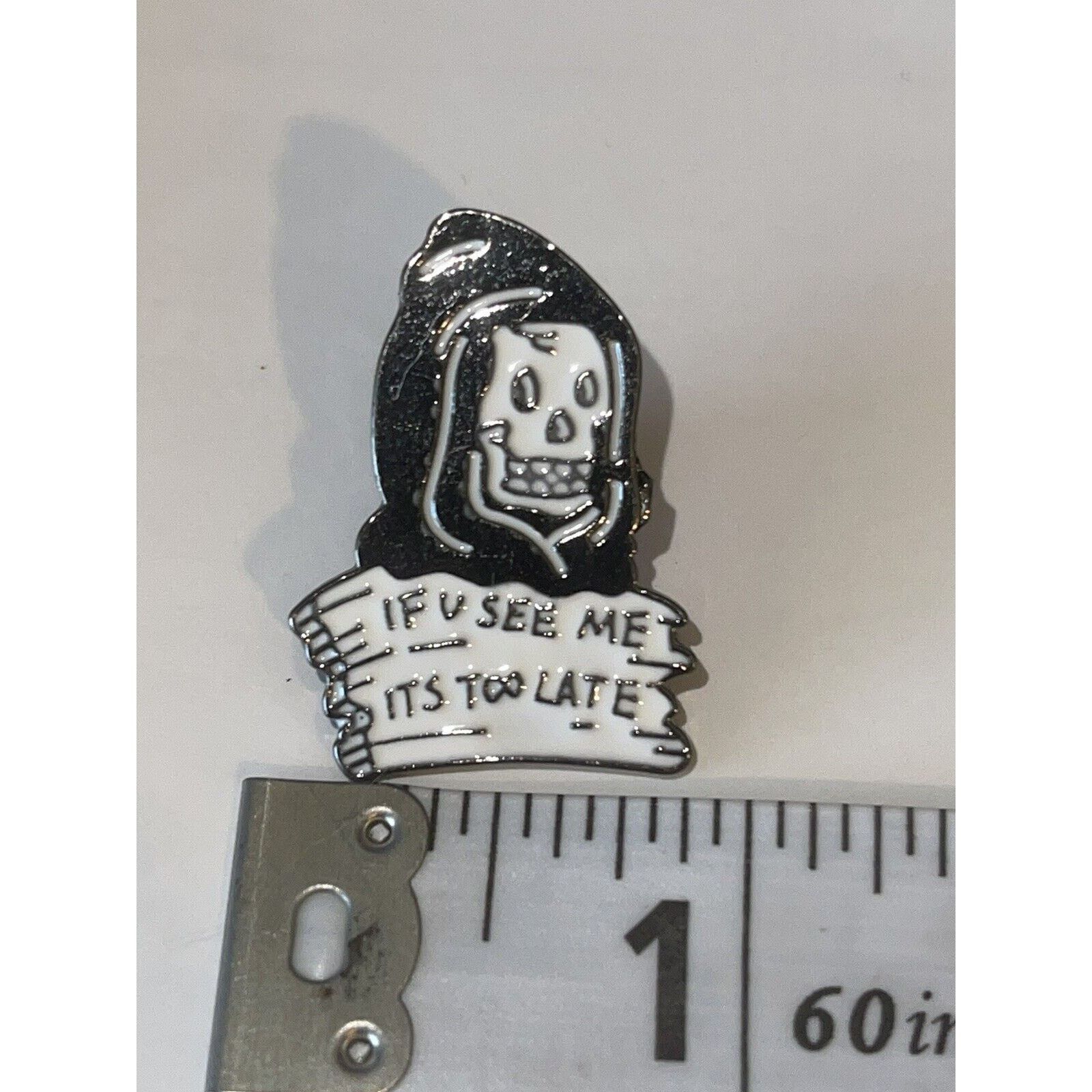 Other If You See Me It Too Late From Reaper Halloween Horror Pin Size ONE SIZE - 1 Preview