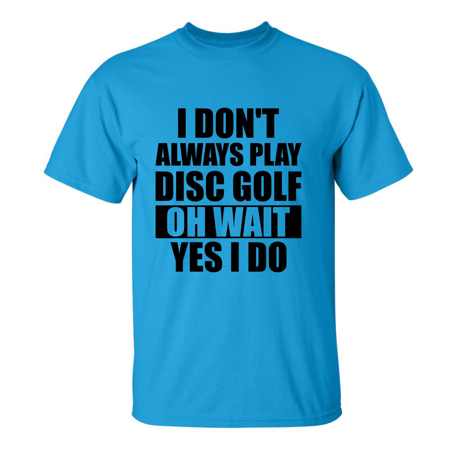 Gildan Disc Golf T Shirt I Dont Always Play DiscGolf Shirt Size US L / EU 52-54 / 3 - 12 Thumbnail