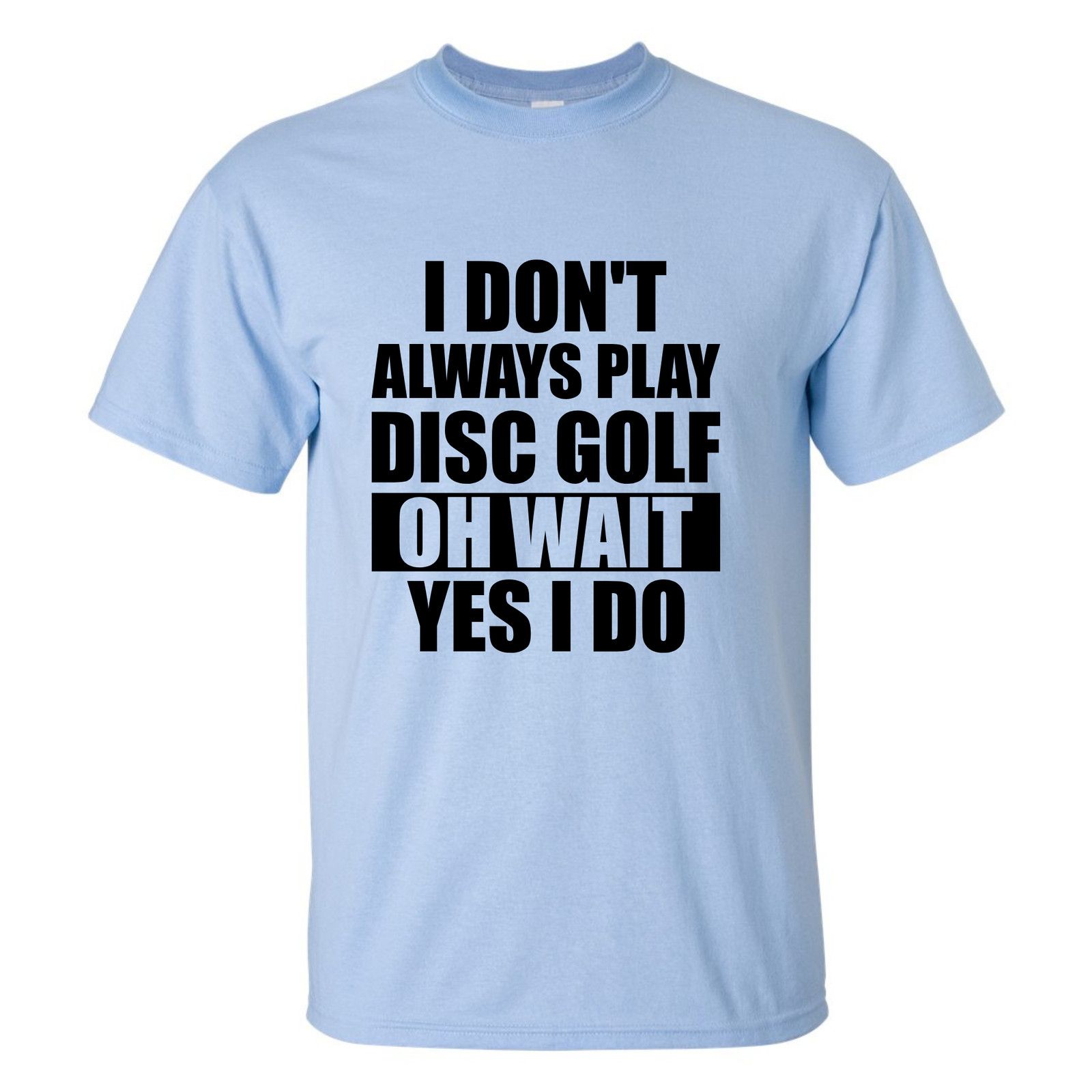 Gildan Disc Golf T Shirt I Dont Always Play DiscGolf Shirt Size US L / EU 52-54 / 3 - 16 Thumbnail