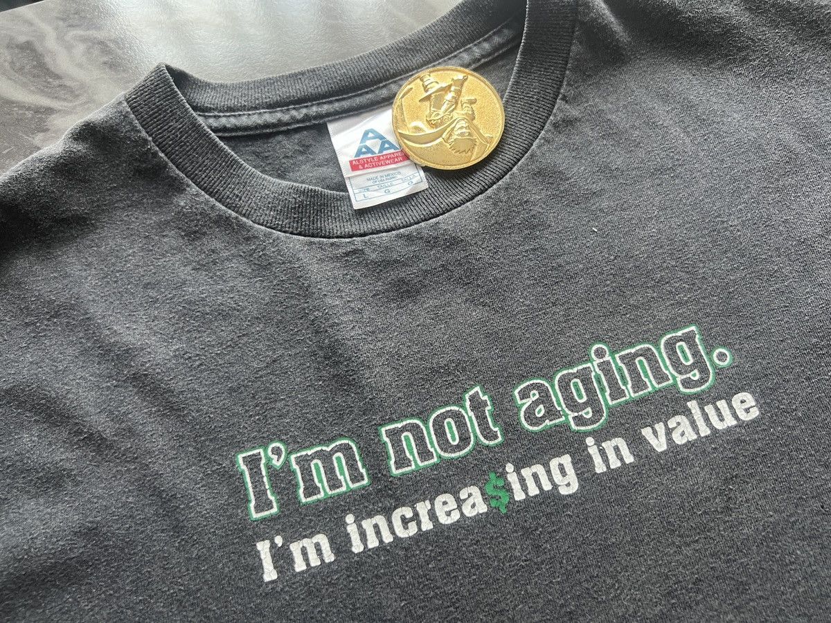 Other × Vintage I’m Not Aging Im Increase In Value ! Size US L / EU 52-54 / 3 - 5 Thumbnail