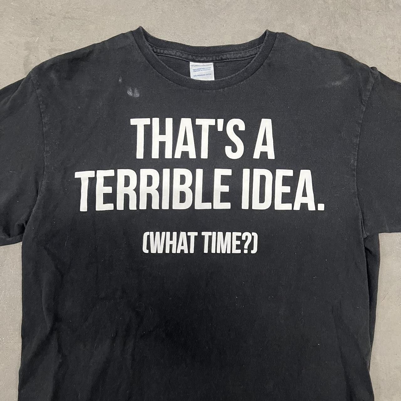 Vintage Crazy Vintage Y2K/2000s Funny That’s A terrible Idea Comedy Shirt! Size US S / EU 44-46 / 1 - 4 Thumbnail