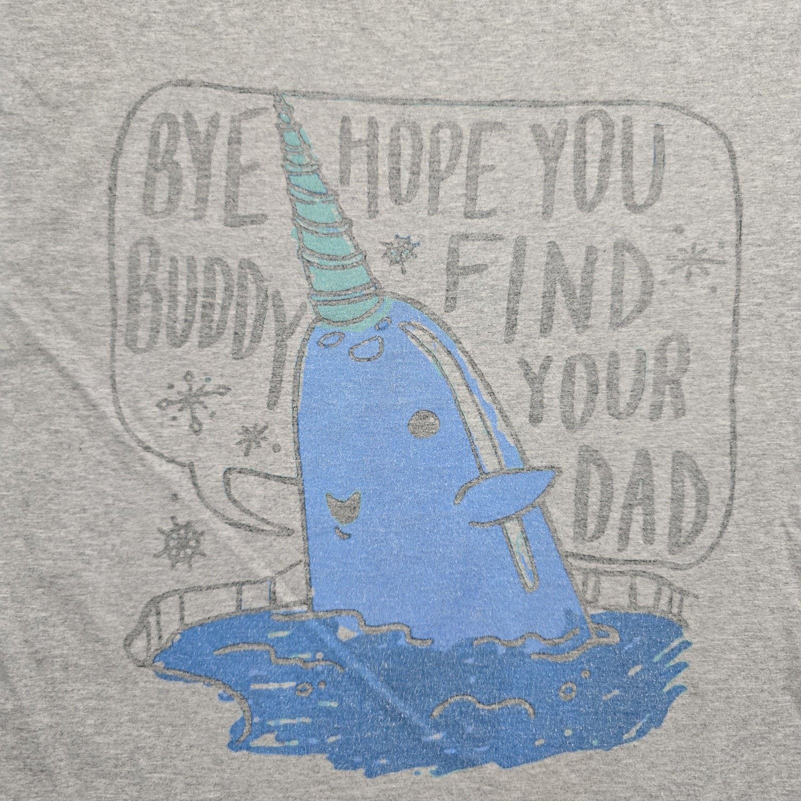 Fruit Of The Loom Elf Narwhal Shirt L Bye Buddy Hope You Find Your Dad Tee Size US L / EU 52-54 / 3 - 2 Thumbnail