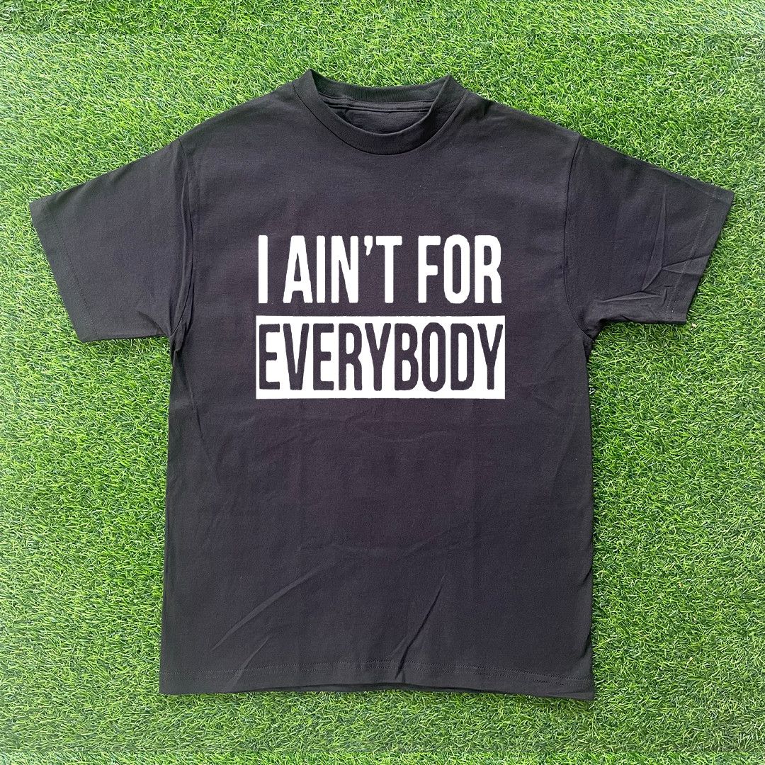 Other I AINT FOR EVERYBODY TSHIRT Size US M / EU 48-50 / 2 - 1 Preview