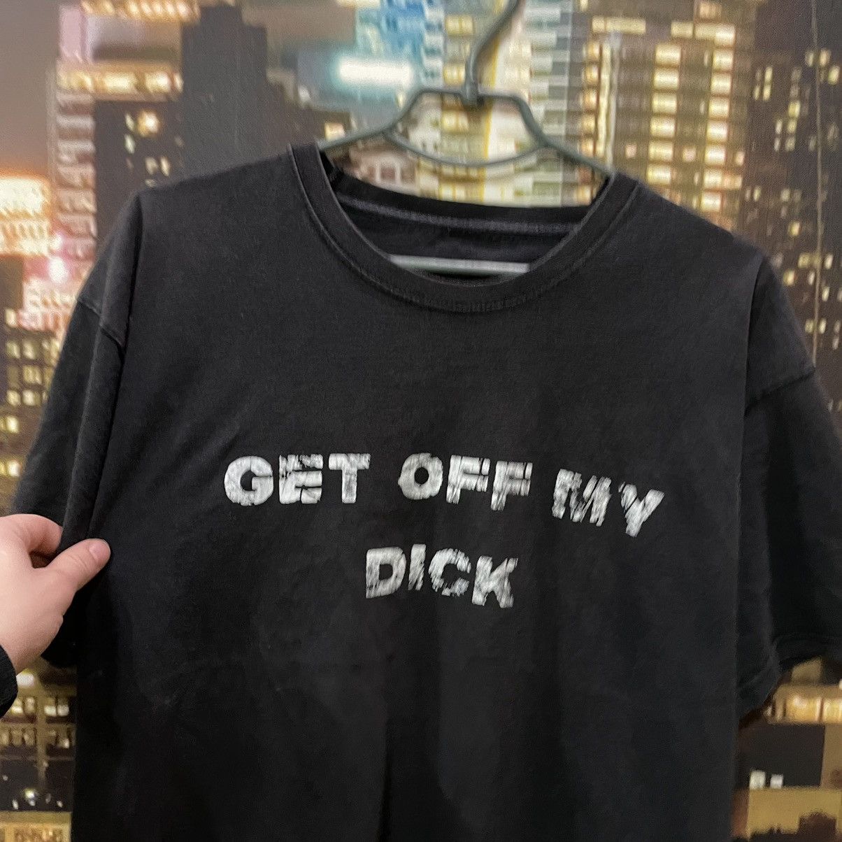 Band Tees VINTAGE 90S HUMOR TEE GET OFF MY DICK PENIS FUNNY PORNO XXX Size US L / EU 52-54 / 3 - 4 Thumbnail