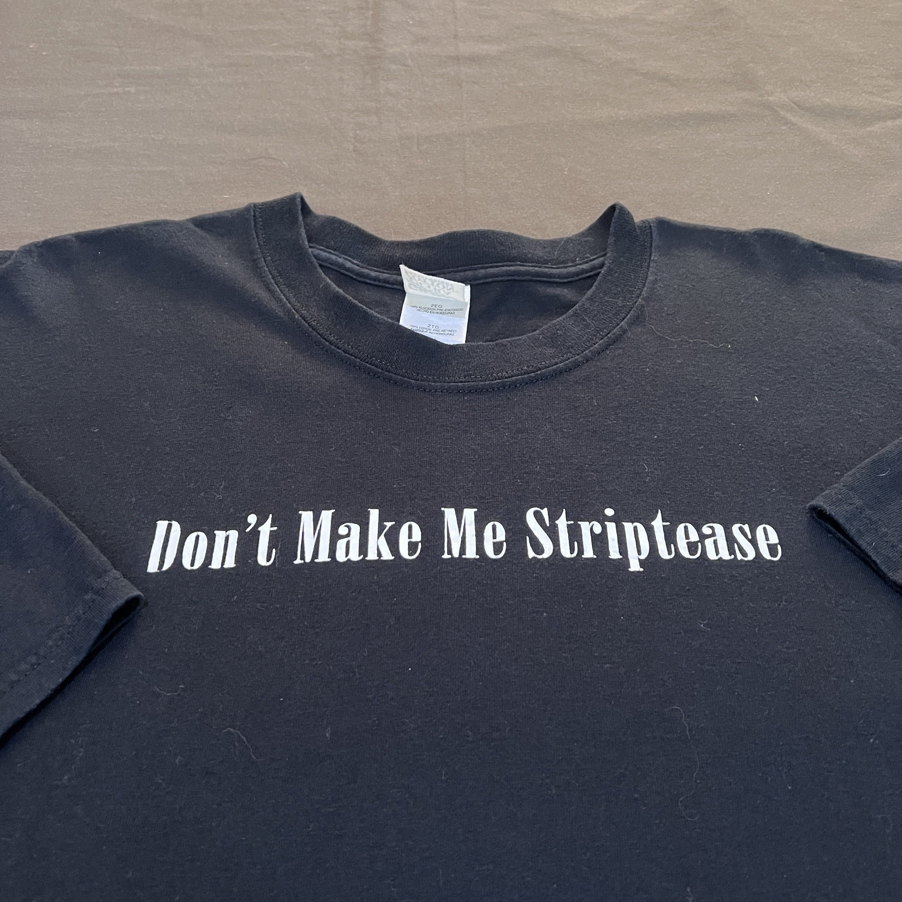 Vintage Vintage Y2K Don't make me striptease Tee 2XL Oversized Size US XXL / EU 58 / 5 - 1 Thumbnail