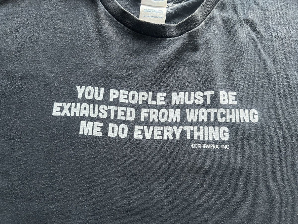 Other EPHEMERA : You People Must Be Exhausted Do Every Thing Size US XL / EU 56 / 4 - 2 Thumbnail