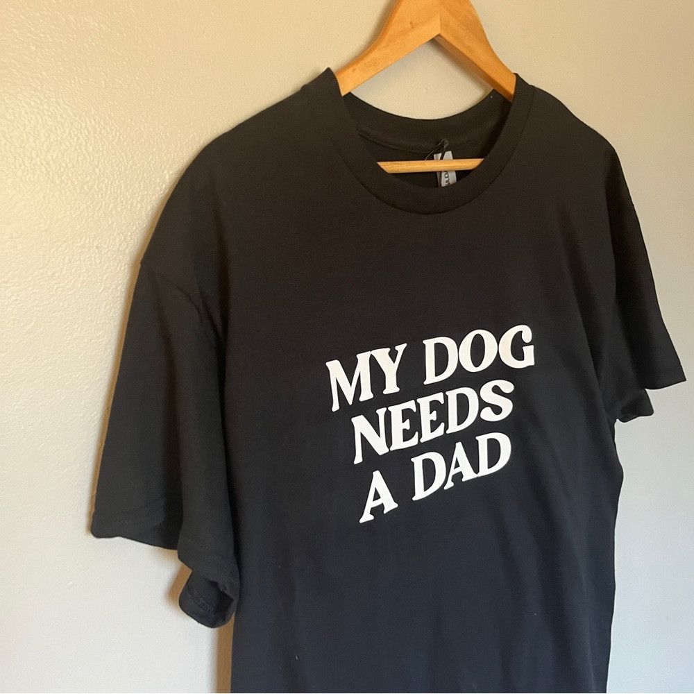 The Unbranded Brand Graphic Funny Dog Shirt My Dog Needs a Dad Black Large Size L / US 10 / IT 46 - 3 Thumbnail