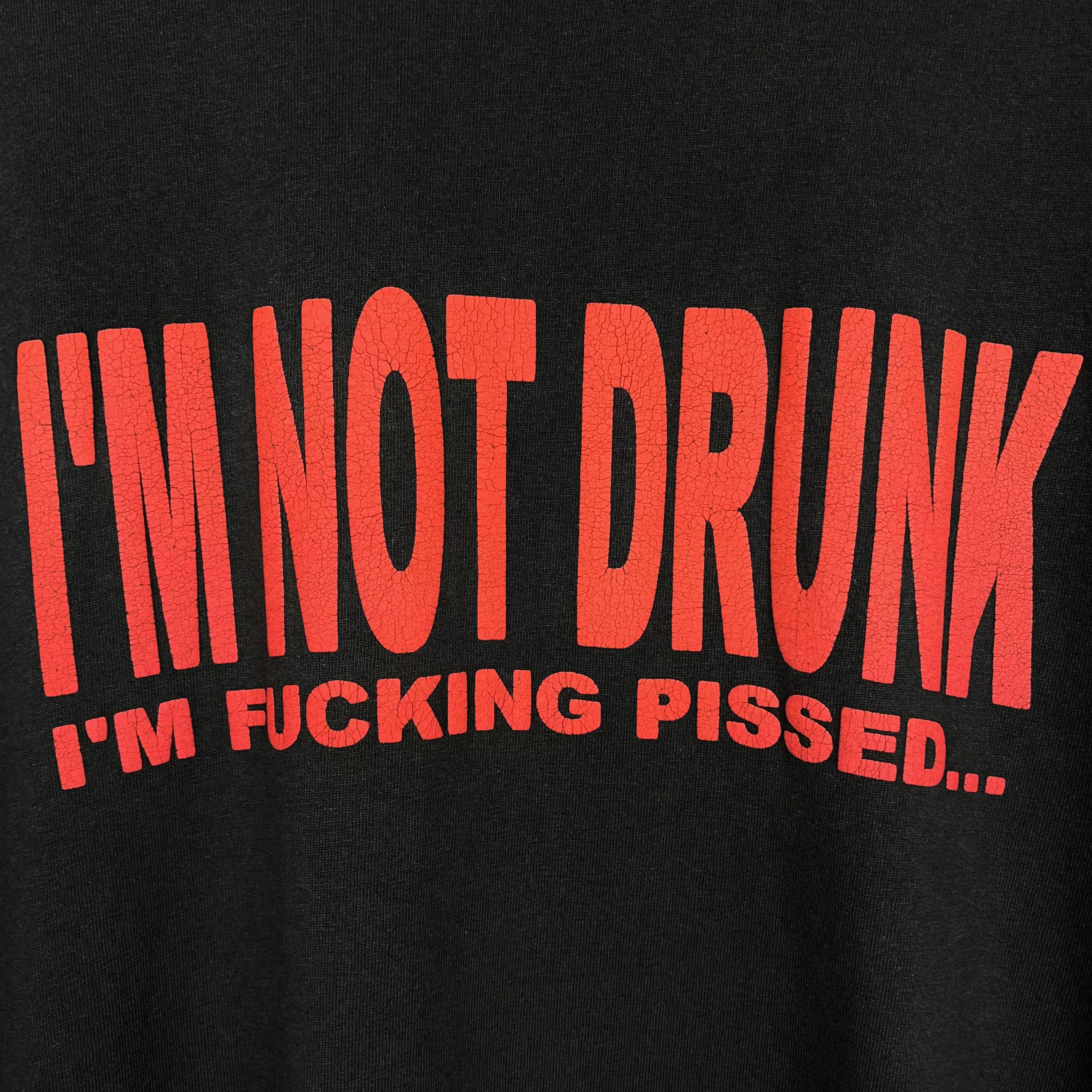Vintage Vintage I’m Not Drunk I’m Fucking Pissed Funny T Shirt 90’s Size US XL / EU 56 / 4 - 10 Thumbnail