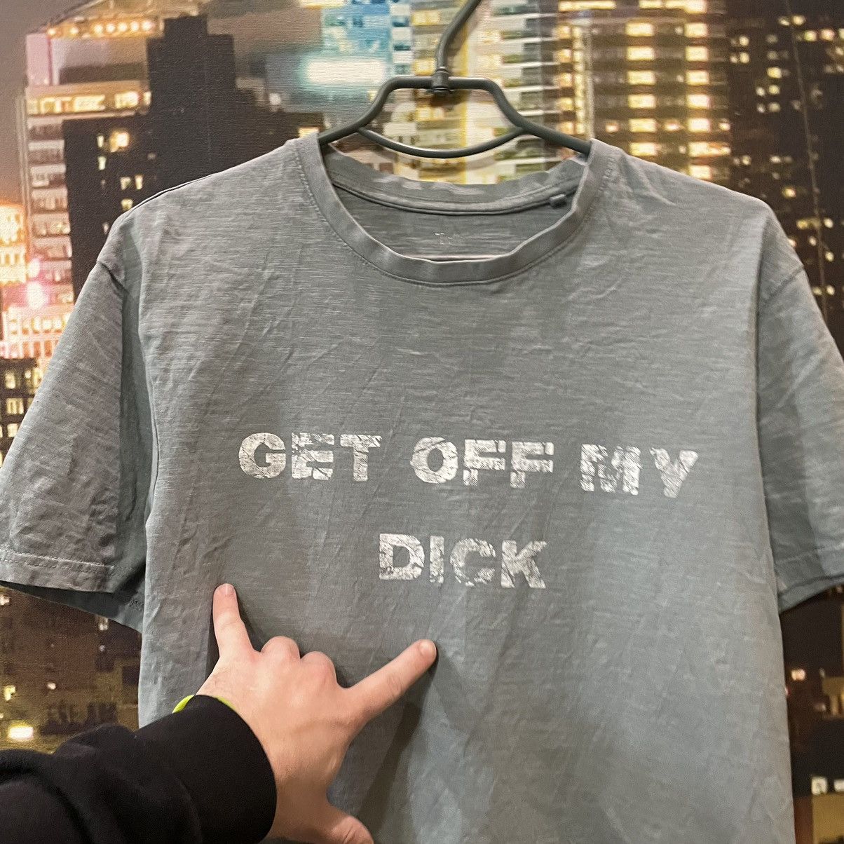 Band Tees HUMOR TEE Y2K GET OFF MY D1CK FUNNY PORN XXX Size US M / EU 48-50 / 2 - 4 Thumbnail