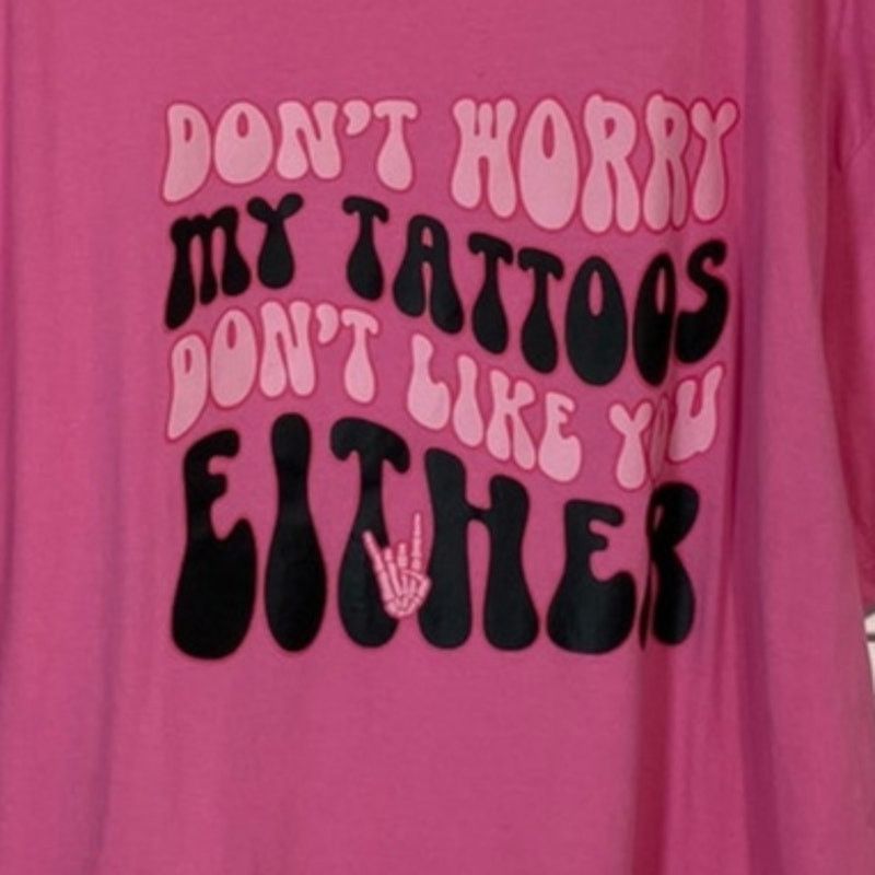 Other Don't Worry My Tattoos Don't Like You Either Pink Tshirt 2XL Size XXL / US 16-18 / IT 52-54 - 3 Thumbnail