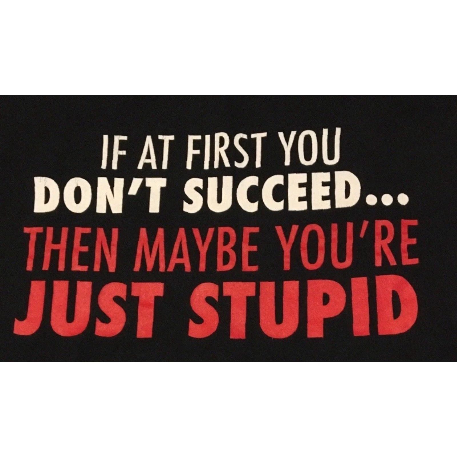 Vintage Vtg If You Dont Succeed Maybe Youre Stupid Faded Shirt M Funny Saying Grunge Y2K Shirt Mens Black M Vtg Joke T-Shirt Short Sleeve Band Punk Humor Size US M / EU 48-50 / 2 - 2 Thumbnail
