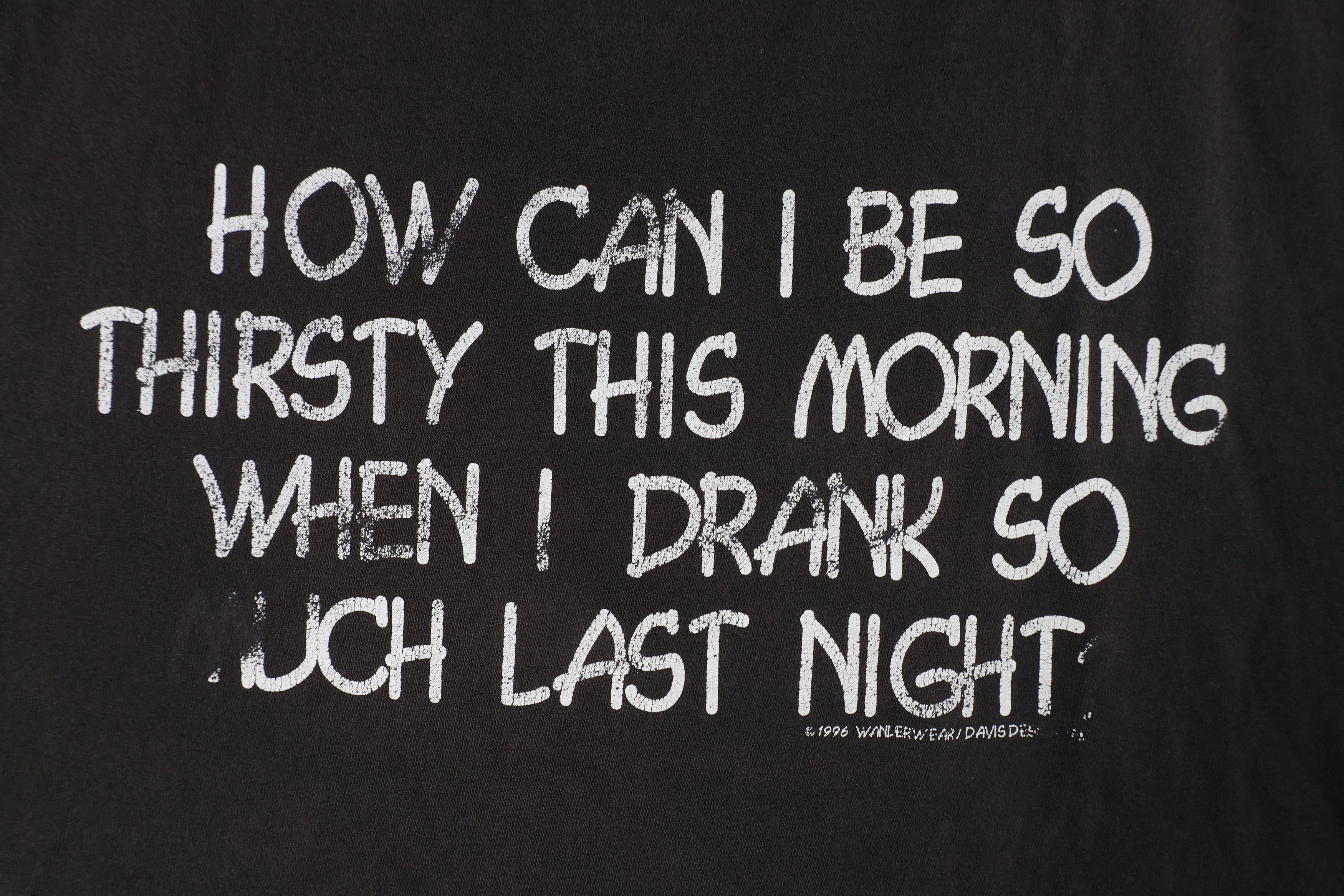 Vintage Vintage 90s Thirsty When I Drank So Much Last Night T-Shirt Size US XXL / EU 58 / 5 - 5 Thumbnail