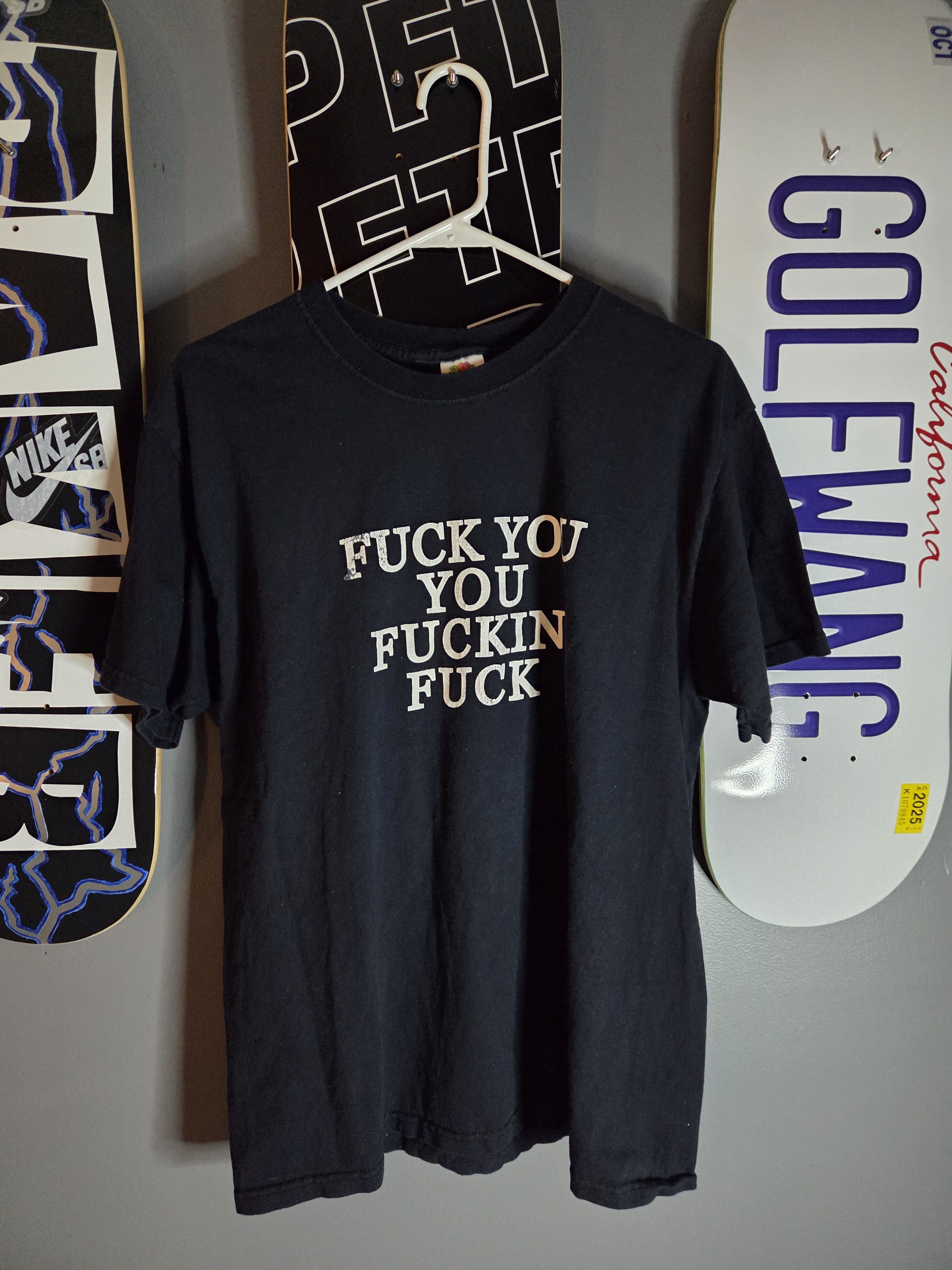 Fuck You You Fuckin Fuck T Shirt | Grailed