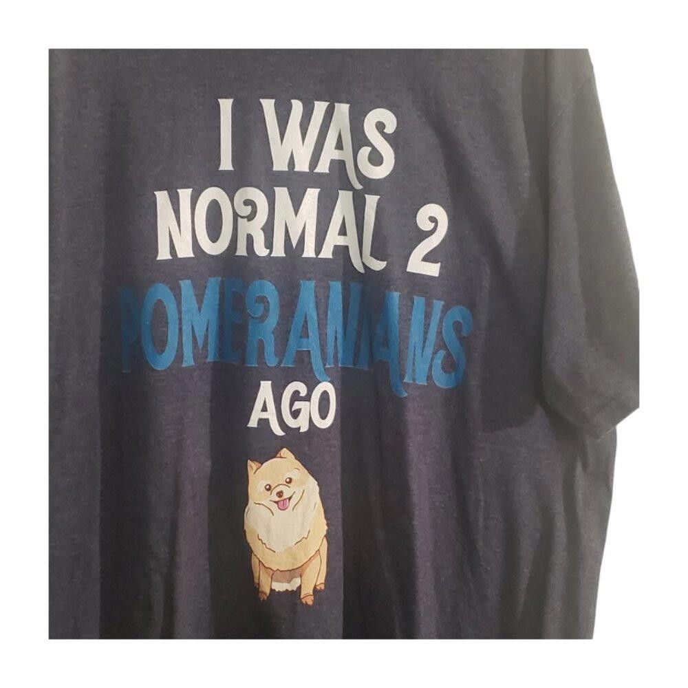 Designer CT1900 Port & Co " I was normal 2 pomeranians ago" T-shirt Size XXL / US 16-18 / IT 52-54 - 2 Thumbnail