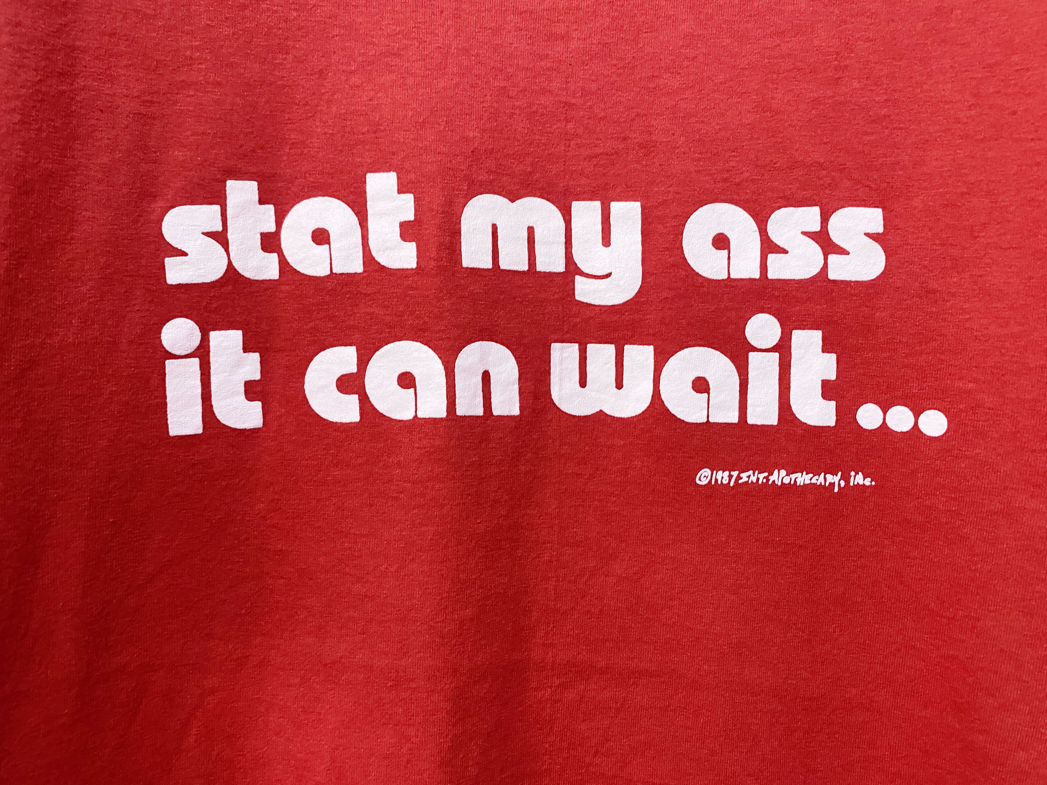 Grunt Style × Vintage Vintage Quote Shirt 90s “Stat my ass, it can wait" T-shirt Size US L / EU 52-54 / 3 - 2 Thumbnail