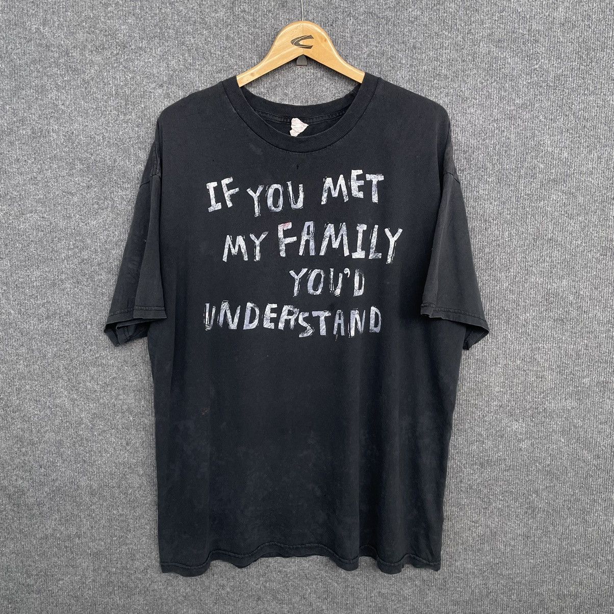 Vintage Y2K IF YOU MET MY FAMILY YOU'D UNDERSTAND Wording Tee Size US XL / EU 56 / 4 - 1 Thumbnail