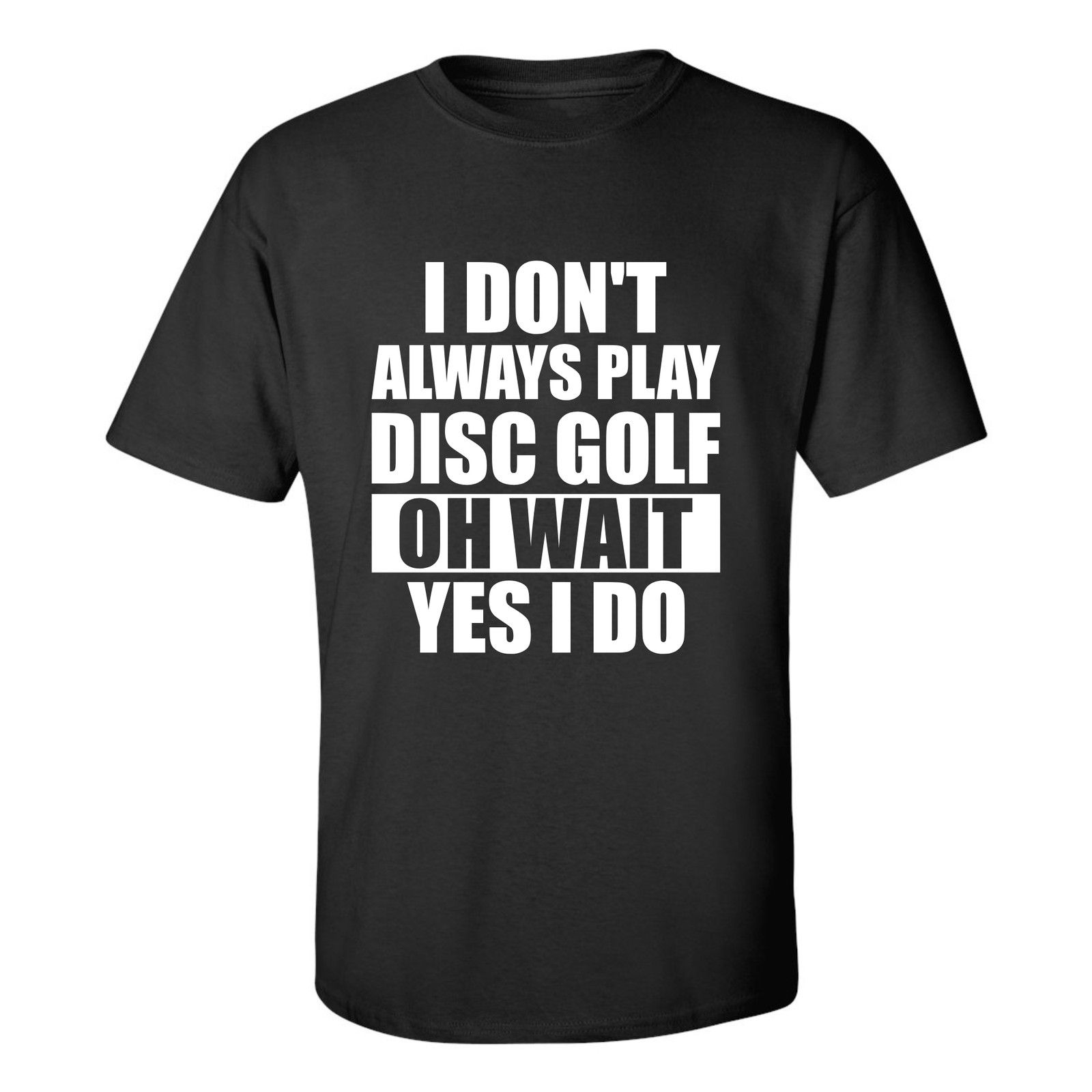 Gildan Disc Golf T Shirt I Dont Always Play DiscGolf Shirt Size US L / EU 52-54 / 3 - 4 Thumbnail