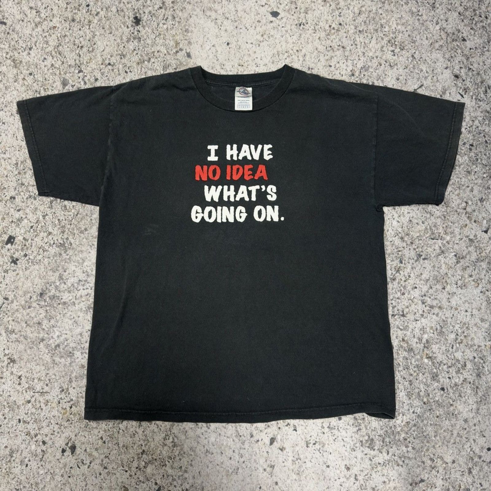 Vintage Vintage Faded I Have No Idea What’s Going On Tee Size US L / EU 52-54 / 3 - 4 Thumbnail