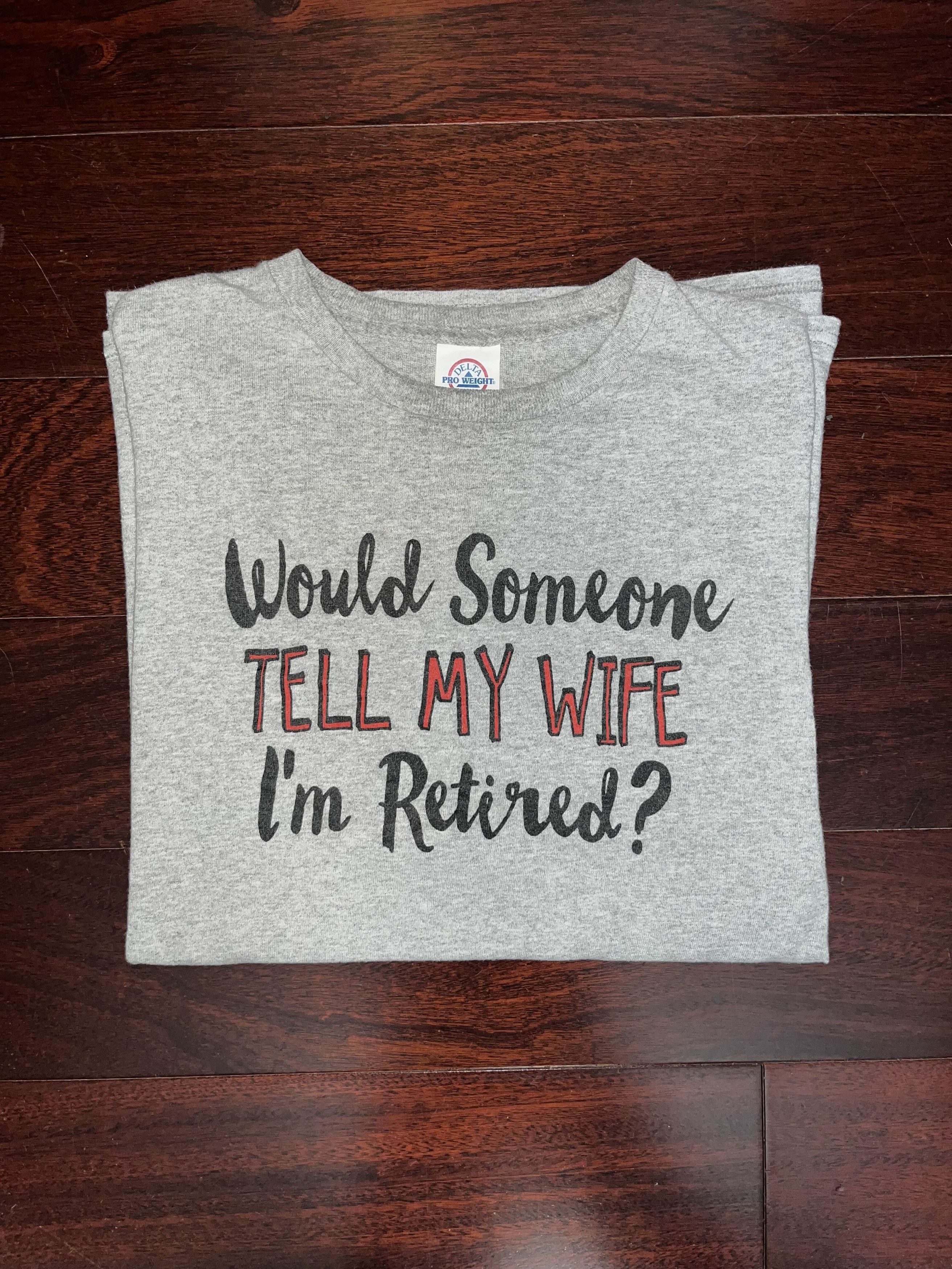 Delta × Vintage Y2K "Would Someone Tell My Wife I'm Retired?" Text Shirt Size US L / EU 52-54 / 3 - 1 Thumbnail