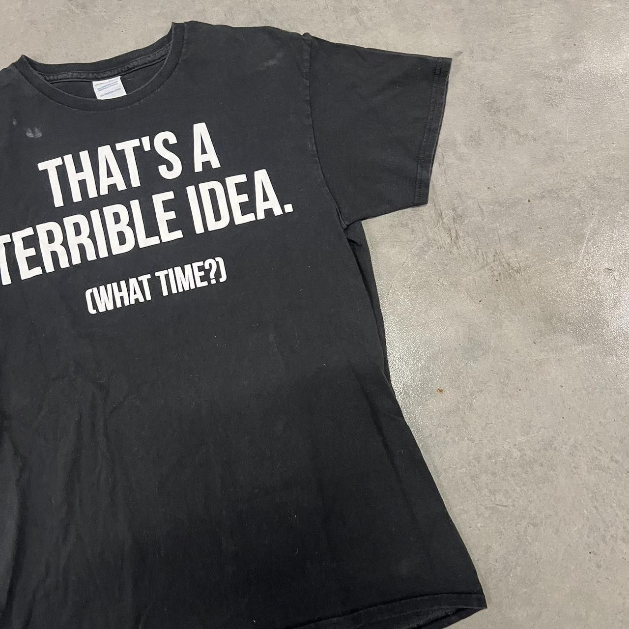 Vintage Crazy Vintage Y2K/2000s Funny That’s A terrible Idea Comedy Shirt! Size US S / EU 44-46 / 1 - 3 Thumbnail