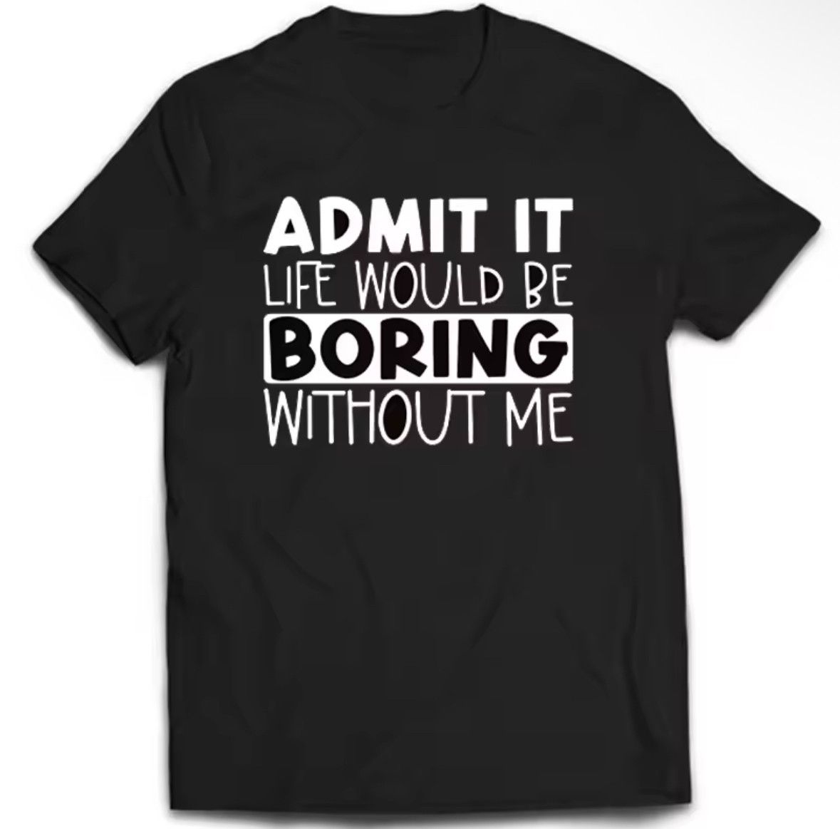 Other Streetwear Life Be Boring Without Me Quote Print T-Shirt Size US XL / EU 56 / 4 - 1 Thumbnail