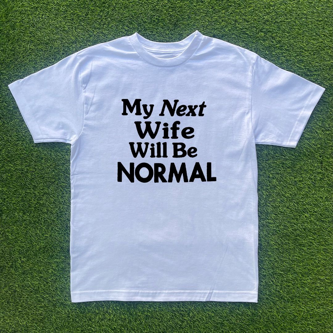 Other MY NEXT WIFE WILL BE NORMAL TSHIRT Size US M / EU 48-50 / 2 - 1 Preview